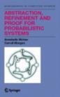 Abstraction, Refinement and Proof for Probabilistic Systems - eBook