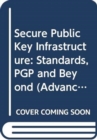 Secure Public Key Infrastructure : Standards, PGP and Beyond - Book