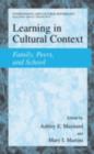 Learning in Cultural Context : Family, Peers, and School - eBook
