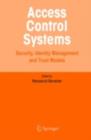 Access Control Systems : Security, Identity Management and Trust Models - eBook