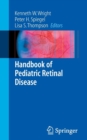 Handbook of Pediatric Retinal Disease - Book