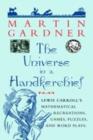 The Universe in a Handkerchief : Lewis Carroll's Mathematical Recreations, Games, Puzzles, and Word Plays - eBook
