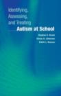 Identifying, Assessing, and Treating Autism at School - eBook