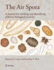 The Air Spora : A manual for catching and identifying airborne biological particles - eBook