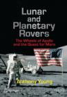 Lunar and Planetary Rovers : The Wheels of Apollo and the Quest for Mars - Book