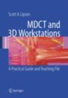 MDCT and 3D Workstations : A Practical How-To Guide and Teaching File - eBook