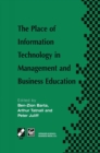 The Place of Information Technology in Management and Business Education : TC3 WG3.4 International Conference on the Place of Information Technology in Management and Business Education 8-12th July 19 - eBook