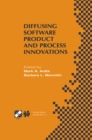 Diffusing Software Product and Process Innovations : IFIP TC8 WG8.6 Fourth Working Conference on Diffusing Software Product and Process Innovations April 7-10, 2001, Banff, Canada - eBook