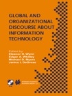 Global and Organizational Discourse about Information Technology : IFIP TC8 / WG8.2 Working Conference on Global and Organizational Discourse about Information Technology December 12-14, 2002, Barcelo - eBook
