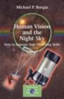 Human Vision and The Night Sky : How to Improve Your Observing Skills - eBook