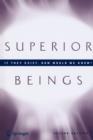 Superior Beings. If They Exist, How Would We Know? : Game-Theoretic Implications of Omnipotence, Omniscience, Immortality, and Incomprehensibility - Book