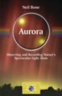 Aurora : Observing and Recording Nature's Spectacular Light Show - eBook