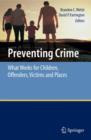 Preventing Crime : What Works for Children, Offenders, Victims and Places - Book