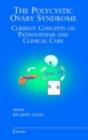 The Polycystic Ovary Syndrome : Current Concepts on Pathogenesis and Clinical Care - eBook