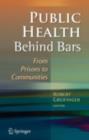 Public Health Behind Bars : From Prisons to Communities - eBook