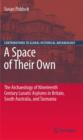 A Space of Their Own: The Archaeology of Nineteenth Century Lunatic Asylums in Britain, South Australia and Tasmania - Book