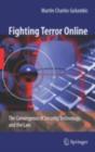 Fighting Terror Online : The Convergence of Security, Technology, and the Law - eBook