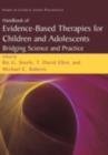 Handbook of Evidence-Based Therapies for Children and Adolescents : Bridging Science and Practice - eBook
