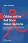 Children and the Dark Side of Human Experience : Confronting Global Realities and Rethinking Child Development - eBook