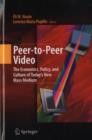 Peer-to-Peer Video : The Economics, Policy, and Culture of Today's New Mass Medium - eBook