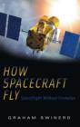 How Spacecraft Fly : Spaceflight without Formulae - Book