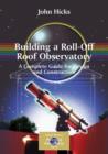 Building a Roll-off Roof Observatory : A Complete Guide for Design and Construction - Book