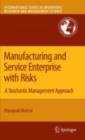 Manufacturing and Service Enterprise with Risks : A Stochastic Management Approach - eBook