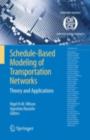 Schedule-Based Modeling of Transportation Networks : Theory and applications - eBook
