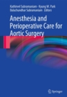 Anesthesia and Perioperative Care for Aortic Surgery - eBook