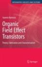 Organic Field Effect Transistors : Theory, Fabrication and Characterization - eBook