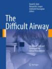 The Difficult Airway : An Atlas of Tools and Techniques for Clinical Management - Book