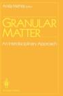Granular Matter : An Interdisciplinary Approach - Book