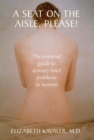 A Seat on the Aisle, Please! : The Essential Guide to Urinary Tract Problems in Women - Book
