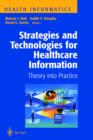 Strategies and Technologies for Healthcare Information : Theory into Practice - Book