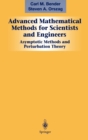 Advanced Mathematical Methods for Scientists and Engineers I : Asymptotic Methods and Perturbation Theory - Book