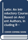 Latin : An Introductory Course Based on Ancient Authors, Including Readings - Book