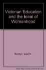 Victorian Education and the Ideal of Womanhood - Book