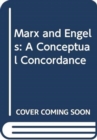 Marx and Engels : A Conceptual Concordance - Book
