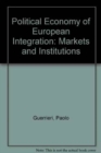 Political Economy of European Integration : Markets and Institutions - Book