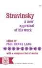 Stravinsky : A New Appraisal of His Work : With a Complete List of Works - Book