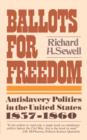 Ballots for Freedom : Antislavery Politics in the United States, 1837-1860 - Book