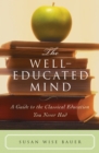 The Well-Educated Mind : A Guide to the Classical Education You Never Had - Book