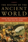 The History of the Ancient World : From the Earliest Accounts to the Fall of Rome - Book