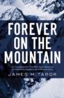 Forever on the Mountain : The Truth Behind One of Mountaineering's Most Controversial and Mysterious Disasters - Book