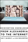 Reinventing Knowledge : From Alexandria to the Internet - Book