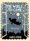 The World to Come : A Novel - eBook