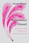 Supernormal Stimuli : How Primal Urges Overran Their Evolutionary Purpose - Book