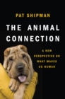 The Animal Connection : A New Perspective on What Makes Us Human - Book