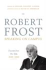 Robert Frost: Speaking on Campus : Excerpts from His Talks, 1949-1962 - Book