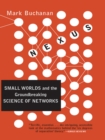 Nexus: Small Worlds and the Groundbreaking Theory of Networks - eBook